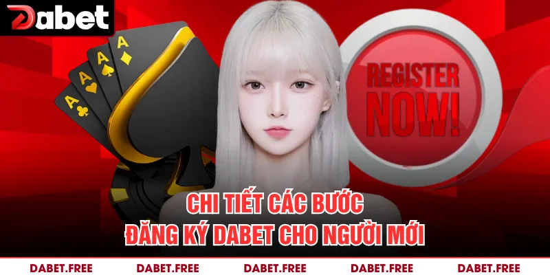 Chi tiết các bước đăng ký DABET cho người mới