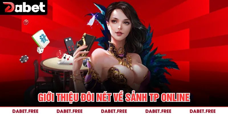Giới thiệu đôi nét về sảnh TP online