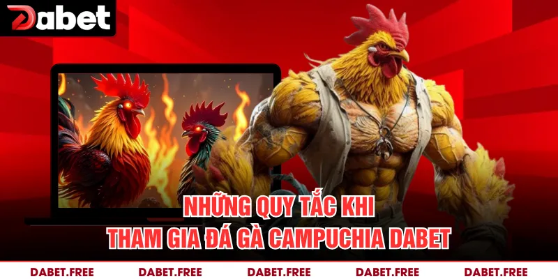 Những quy tắc khi tham gia đá gà Campuchia Dabet 