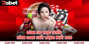 Sảnh Evo Trực Tuyến – Sảnh Game Chất Lượng Nhất 2026