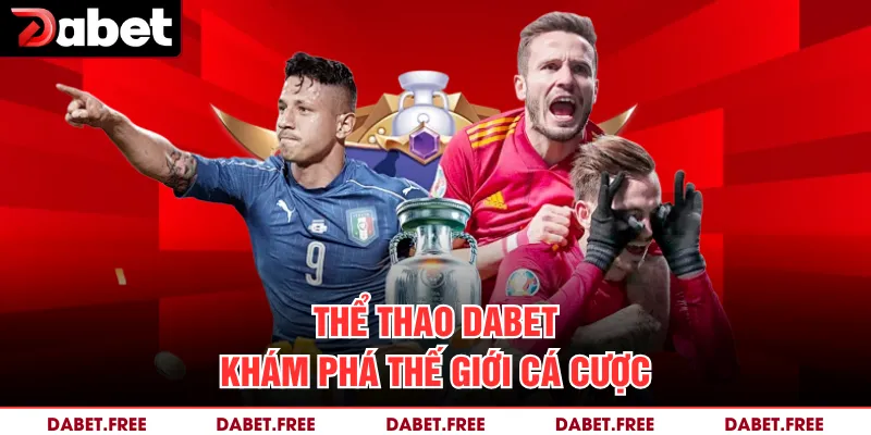 Thể Thao Dabet– Khám Phá Thế Giới Cá Cược